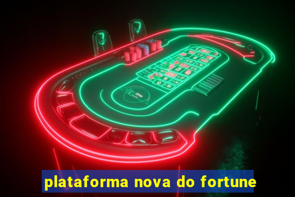 plataforma nova do fortune