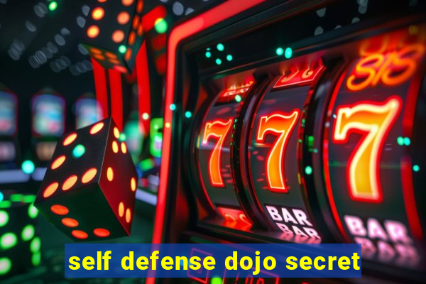 self defense dojo secret