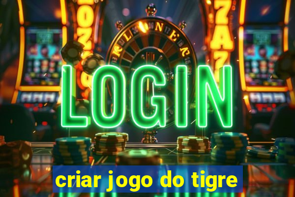 criar jogo do tigre