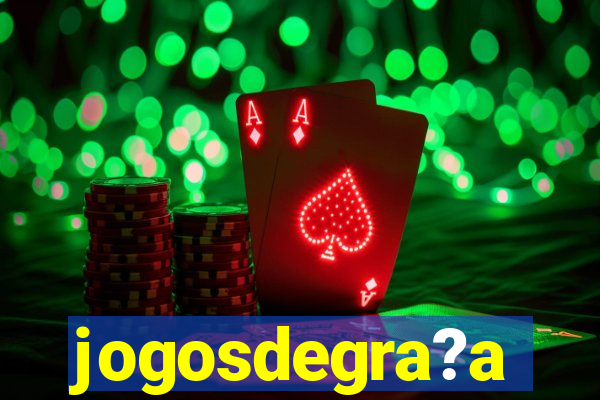 jogosdegra?a