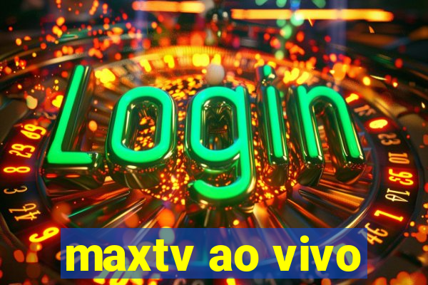 maxtv ao vivo