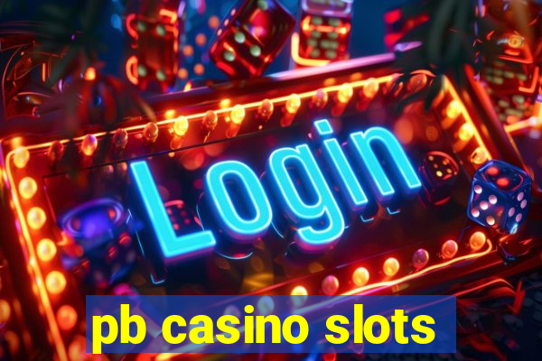 pb casino slots