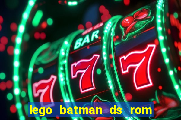 lego batman ds rom pt br