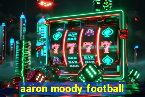 aaron moody football