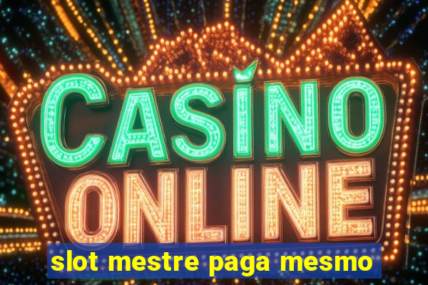 slot mestre paga mesmo