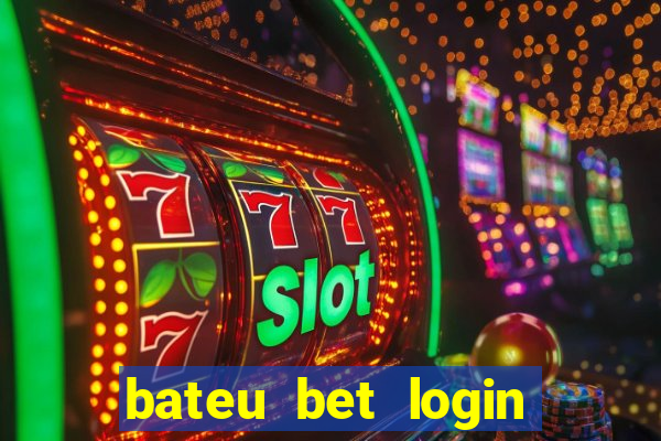 bateu bet login entrar na minha conta