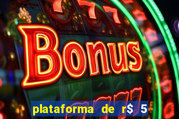 plataforma de r$ 5 jogo do tigrinho