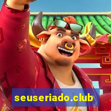 seuseriado.club