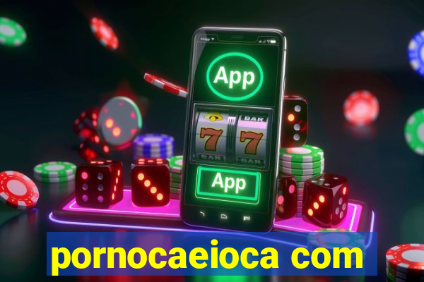 pornocaeioca com