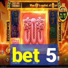 bet 5