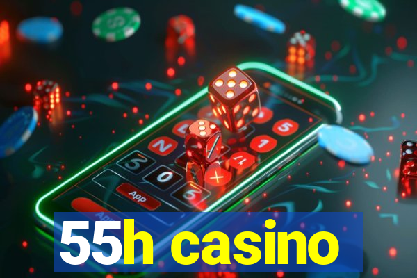 55h casino