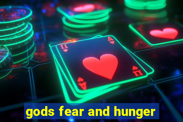 gods fear and hunger