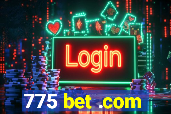 775 bet .com