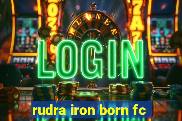 rudra iron born fc