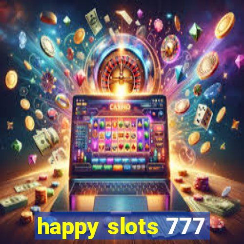 happy slots 777