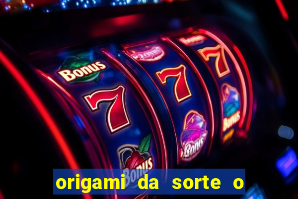 origami da sorte o que escrever