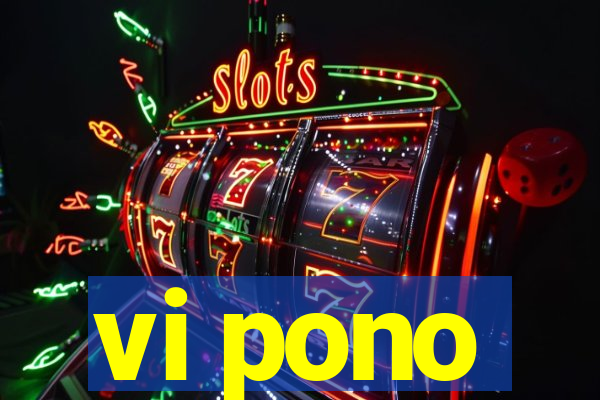 vi pono