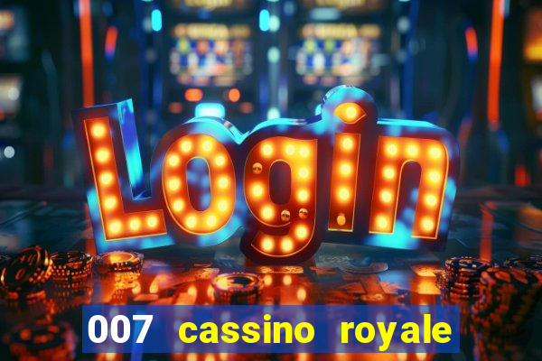 007 cassino royale dublado download