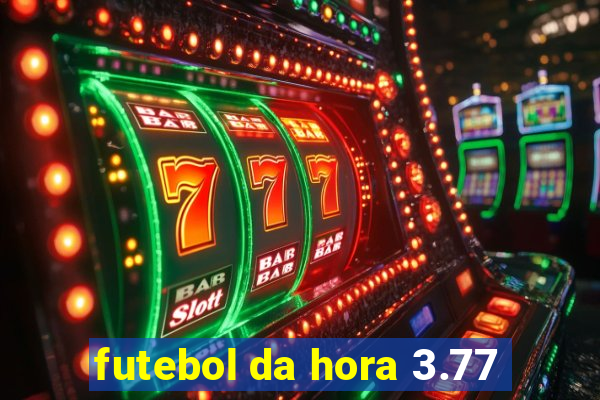 futebol da hora 3.77