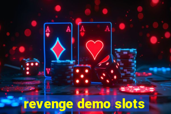 revenge demo slots