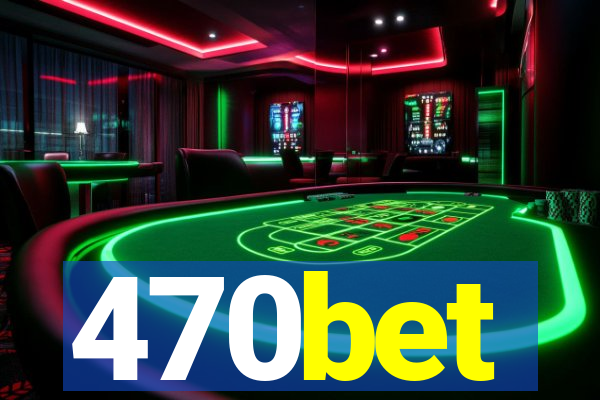 470bet