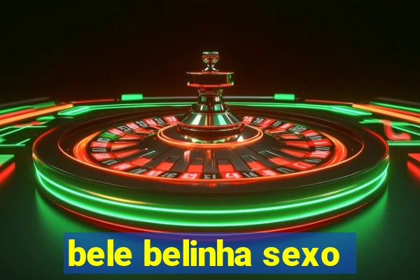 bele belinha sexo