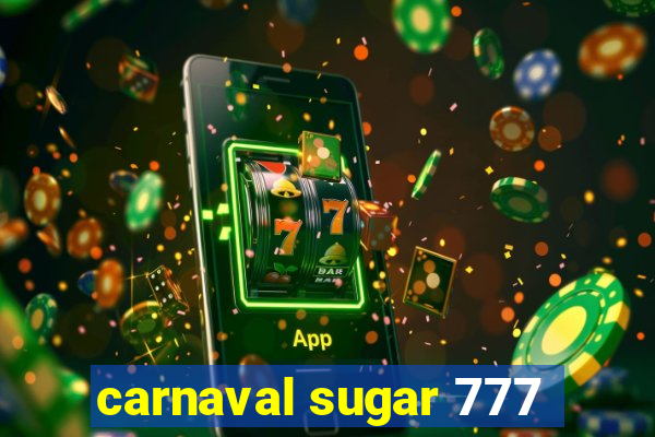 carnaval sugar 777