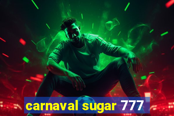 carnaval sugar 777