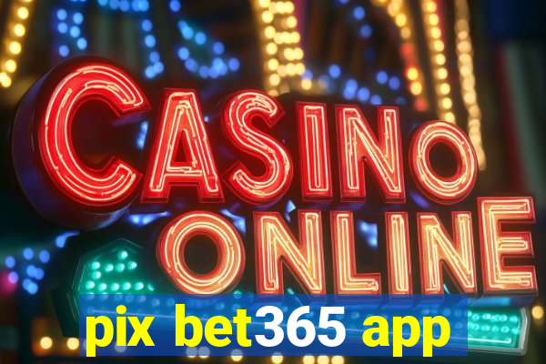 pix bet365 app