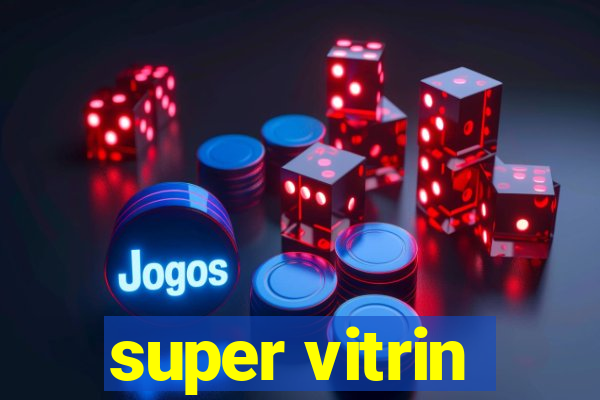 super vitrin