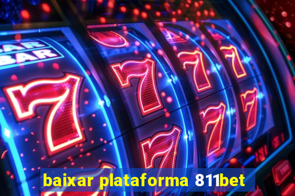 baixar plataforma 811bet