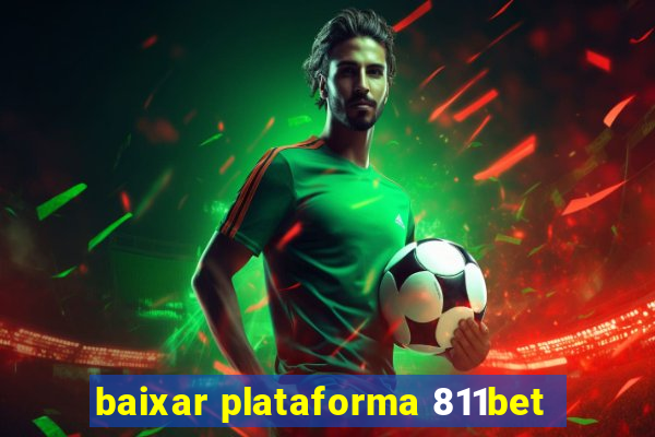 baixar plataforma 811bet