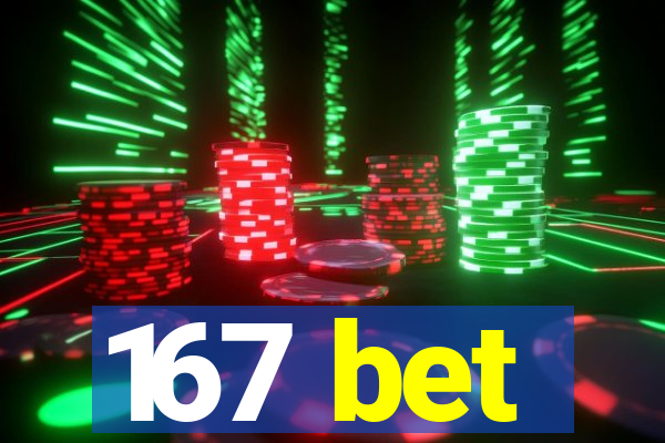 167 bet