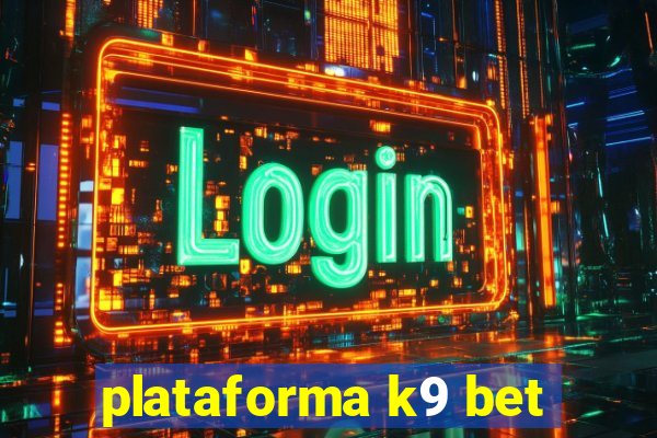 plataforma k9 bet