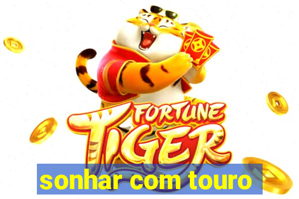 sonhar com touro