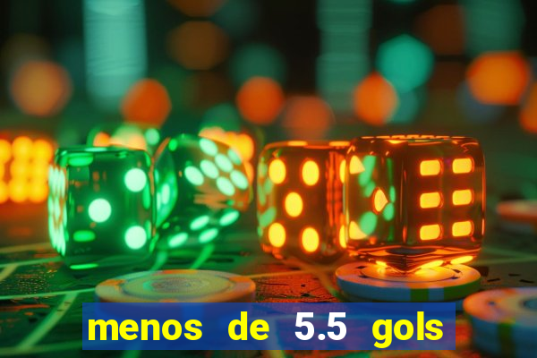 menos de 5.5 gols o que significa