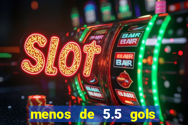 menos de 5.5 gols o que significa