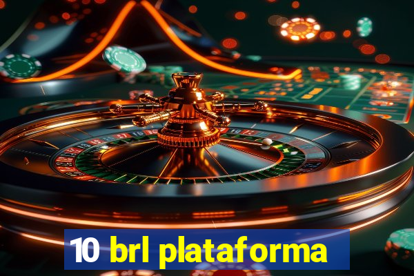 10 brl plataforma