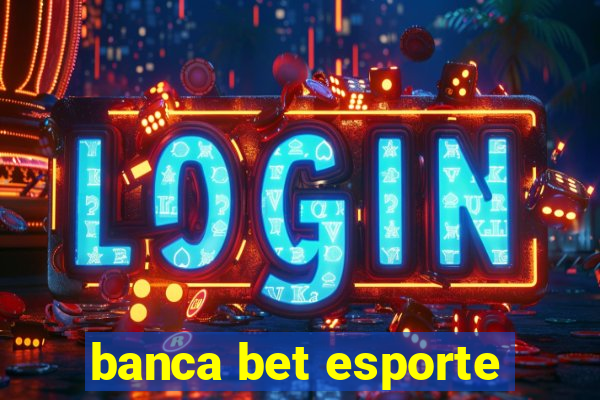 banca bet esporte