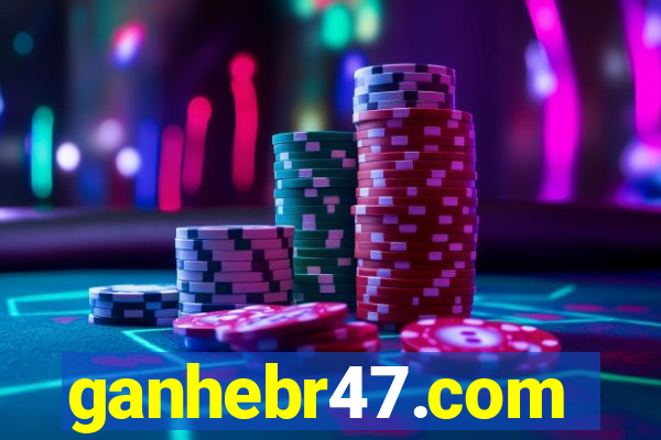 ganhebr47.com