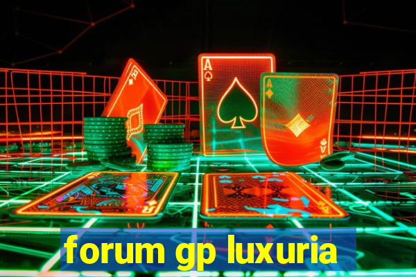 forum gp luxuria