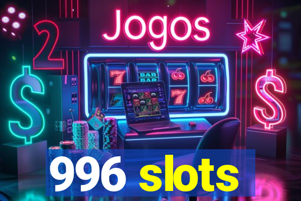 996 slots