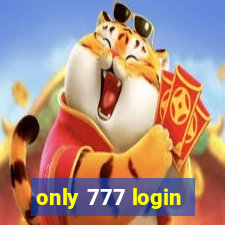 only 777 login