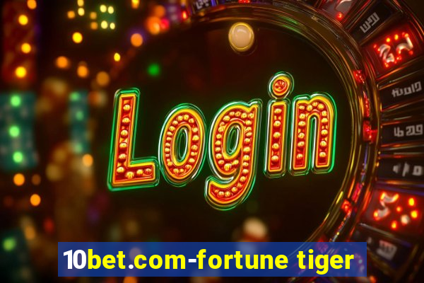 10bet.com-fortune tiger