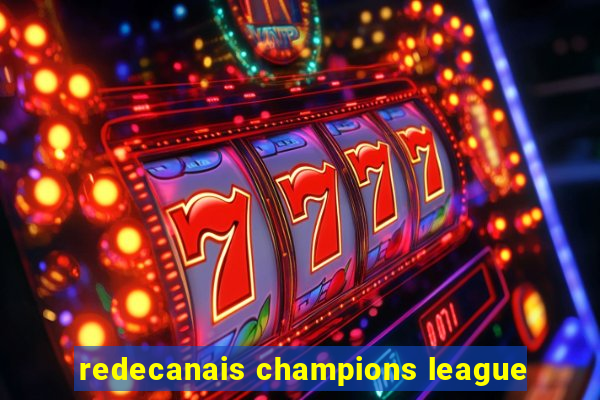 redecanais champions league