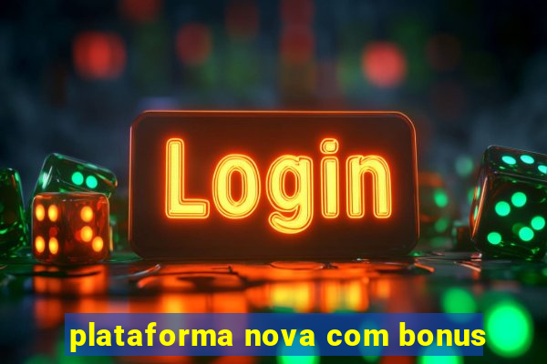 plataforma nova com bonus