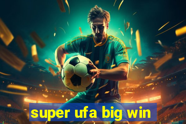 super ufa big win