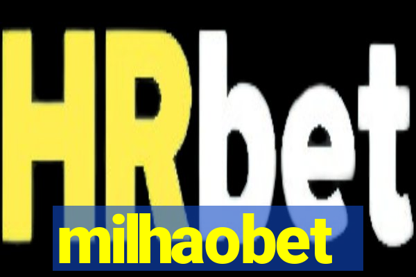 milhaobet