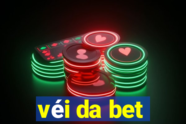 véi da bet