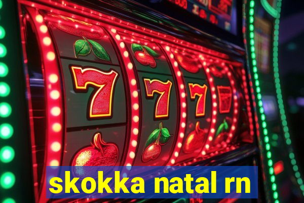 skokka natal rn